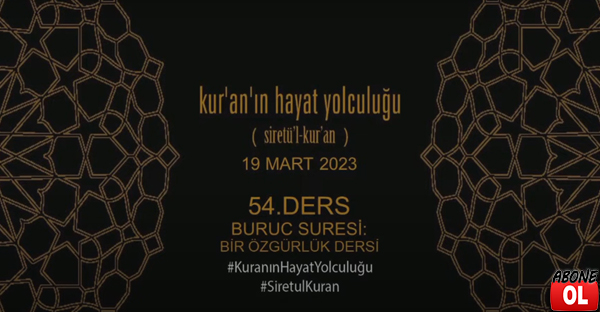 Siretü'l Kur'an 54. Ders Buruc Suresi: ''Bir Özgürlük'' Dersi